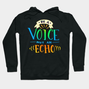 BE A VOICE NOT AN ECHO ART | MORICK | Hoodie